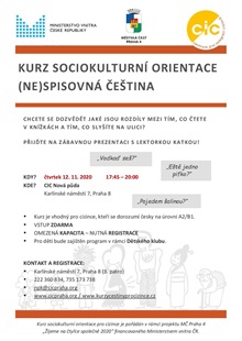 Rozebíhají se podzimní kurzy - Kurz sociokulturní orientace - Geografie ČR, Česká kultura, (Ne)spisovná čeština
Ve spolupráci s Centrem pro integraci cizinců, o. p. s opět plánujeme organizaci tří kurzů sociokulturní orientace pro cizince. Cílem těchto seminářů je seznámit cizince s mírně pokročilou i pokročilou znalostí češtiny s českými reáliemi, kulturními a sociálními zvyklostmi typickými pro české prostředí. Obsah seminářů pokrývá mimo jiné zkoušku z reálií pro získání českého občanství. Kromě toho zábavnou formou seznamuje cizince s českým prostředím. 
Plánované semináře: 
•	Geografie ČR:                   čtvrtek 1. 10.     17:45 – 20:00 
•	Česká kultura:                  čtvrtek 22. 10.   17:45 – 20:00
•	(Ne)spisovná čeština:   čtvrtek 12. 11.   17:45 – 20:00
Prezentace proběhnou ve výukovém centru organizace CIC Nová půda na adrese Karlínské náměstí 7 na Praze 8. Pro děti bude v době prezentace zajištěn program v rámci Dětského klubu. Na akci je nutná registrace, kapacita je omezená.
