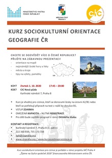 Rozebíhají se podzimní kurzy - Kurz sociokulturní orientace - Geografie ČR, Česká kultura, (Ne)spisovná čeština
Ve spolupráci s Centrem pro integraci cizinců, o. p. s opět plánujeme organizaci tří kurzů sociokulturní orientace pro cizince. Cílem těchto seminářů je seznámit cizince s mírně pokročilou i pokročilou znalostí češtiny s českými reáliemi, kulturními a sociálními zvyklostmi typickými pro české prostředí. Obsah seminářů pokrývá mimo jiné zkoušku z reálií pro získání českého občanství. Kromě toho zábavnou formou seznamuje cizince s českým prostředím. 
Plánované semináře: 
•	Geografie ČR:                   čtvrtek 1. 10.     17:45 – 20:00 
•	Česká kultura:                  čtvrtek 22. 10.   17:45 – 20:00
•	(Ne)spisovná čeština:   čtvrtek 12. 11.   17:45 – 20:00
Prezentace proběhnou ve výukovém centru organizace CIC Nová půda na adrese Karlínské náměstí 7 na Praze 8. Pro děti bude v době prezentace zajištěn program v rámci Dětského klubu. Na akci je nutná registrace, kapacita je omezená.
